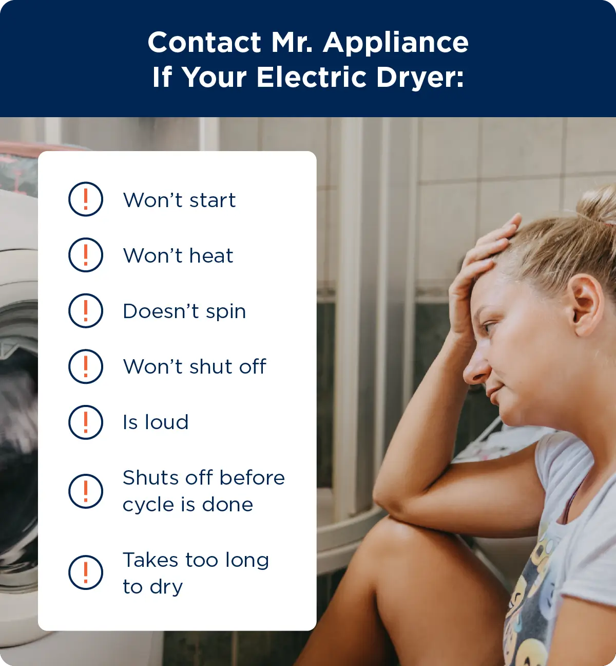 List of the electric dryer problems Mr. Appliance solves, such as the dryer not starting, not heating, not spinning, won’t shut off, is loud, shuts off before cycle is done, and takes too long to dry