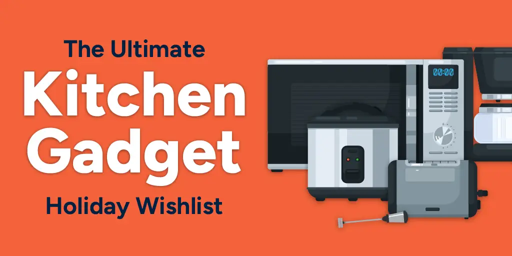 The Ultimate Kitchen Gadget Holiday Wishlist