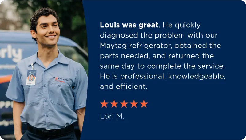 A testimonial from Lori M. for Mr. Appliance Maytag repair: “Louis was great. He quickly diagnosed the problem with our Maytag refrigerator, obtained the parts needed, and returned the same day to complete the service. He is professional, knowledgeable, and efficient